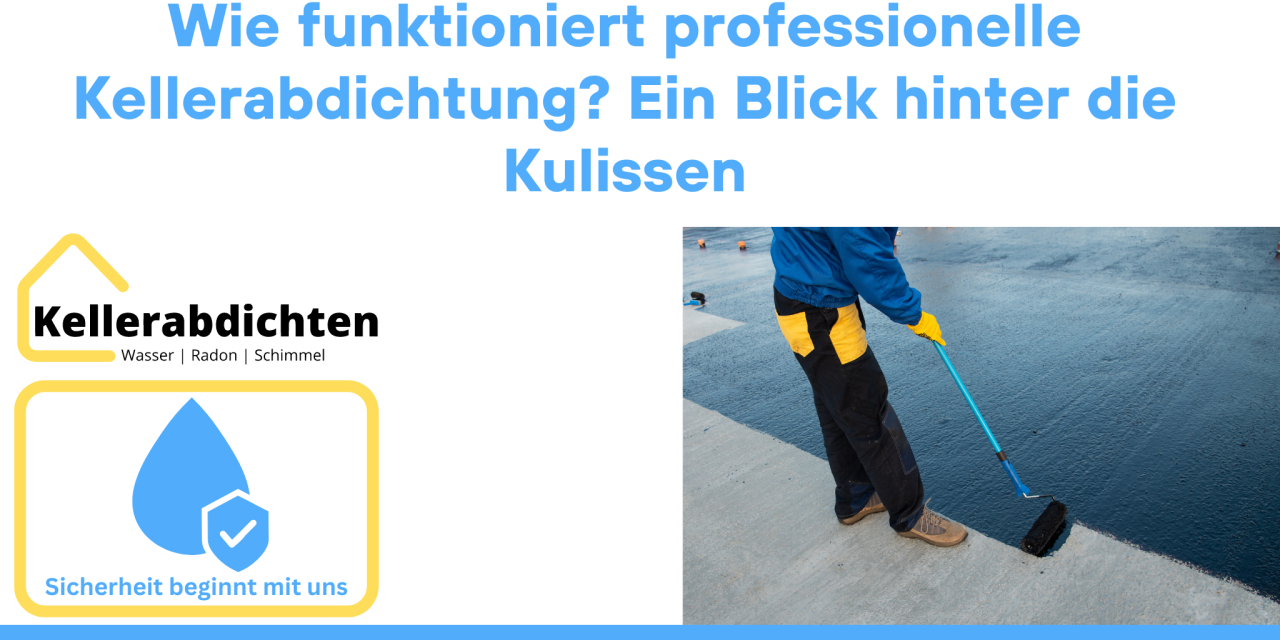 Wie funktioniert professionelle Kellerabdichtung? Ein Blick hinter die Kulissen